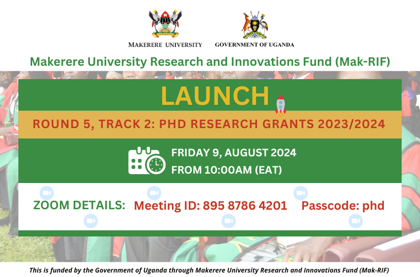  Join us for the Launch of the Mak-RIF Round 5 Track 2: PhD Research Grants 2023/2024 Awards  on Friday, August 9, 2024 from 10am (EAT)